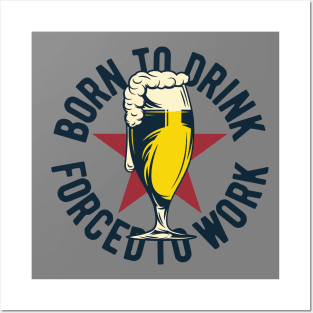 vintage born to drink forced to work design beer glass Posters and Art